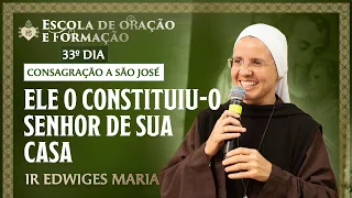 Ele o constituiu-o senhor de sua casa - Consagração a São José - 33º dia - 13/05