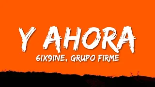 6ix9ine, Grupo Firme - Y Ahora (Letra/Lyrics)