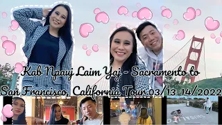 Kab Npauj Laim Yaj - Sacramento to San Francisco, California Tour 03/13-14/2022