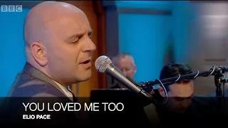 YOU LOVED ME TOO - ELIO PACE (Live on BBC Radio 2’s ‘Weekend Wogan’ - Sunday, 25 April 2010)