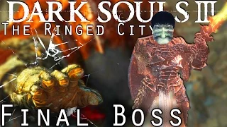 Dark Souls 3 DLC: INSANE FINAL BOSS FIGHT...Is This The END? " The Ringed City" (Part 4)