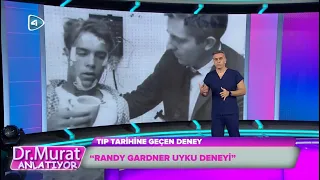 Doktor Murat Anlatıyor - Tıbbın Gizemli Hikâyeleri "Randy Gardner Uyku Deneyi"