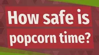 How safe is popcorn time?