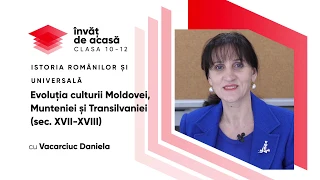 Istoria Românilor și Universală; cl. XI, "Evoluția culturii Moldovei, Munteniei și Transilvanieisec"