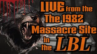 LIVE from the 1982 Massacre Site in the LBL