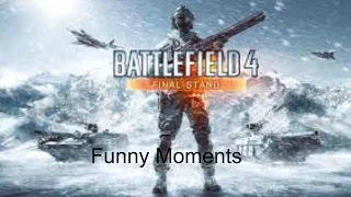 Battlefield 4 Final Stand Funny Moments