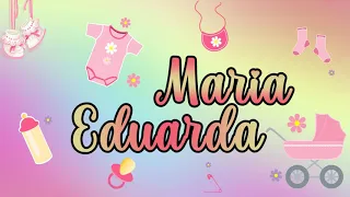 Bem vinda Maria Eduarda