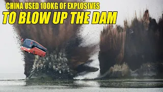 China used more than 100 kg of explosives to blow up the eastern DAM  in the flood disaster