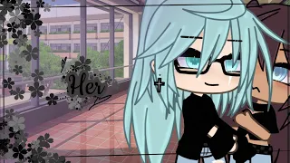 “Her”||Gacha life||Lesbian Love Story||