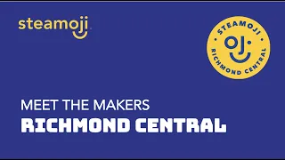 Meet the Makers: Episode 2, Richmond Central