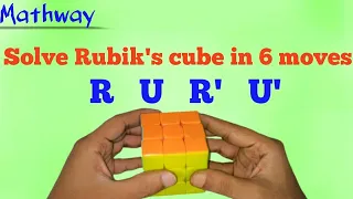 Solve Rubik's cube in 6 moves. RUR'U'