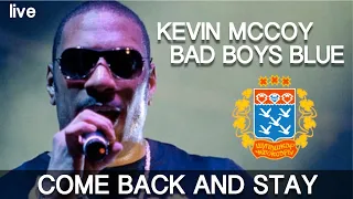 Bad Boys Blue (Kevin McCoy) — Come back and stay