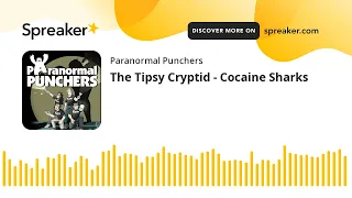 The Tipsy Cryptid - Cocaine Sharks