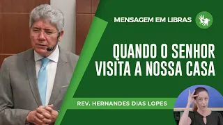 Quando o Senhor visita a nossa casa | Rev. Hernandes Dias Lopes | Libras | IPP | IPP TV