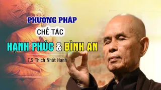 THIỀN SƯ THÍCH NHẤT HẠNH  2020 - Phương Pháp Chế Tác HẠNH PHÚC và BÌNH AN Chân Thực | BỤT