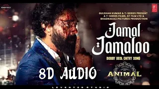 ANIMAL : Jamal Jamaloo 8D Audio | Bobby Deol Entry Song | T -Series |