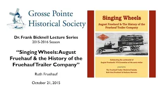 “Singing Wheels: August Fruehauf & the History of the Fruehauf Trailer Company” by Ruth Fruehauf