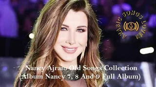 Nancy Ajram Old Songs Collection 2022 - Album Nancy 7, 8, & 9 Full Album