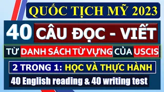 40 CÂU ĐỌC VÀ 40 CÂU VIẾT cho Thi Quốc Tịch Mỹ 2023 (Vừa Học, Vừa Kiểm Tra)