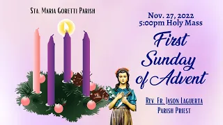 Nov. 27, 2022 / Rosary &  5:00pm Holy Mass on the First Sunday of Advent with Fr. Jason Laguerta