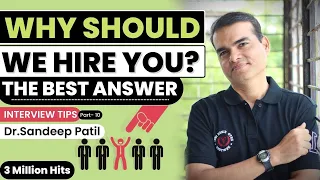 Why should we HIRE you? | The best answer | Part 10-Interview tips- by Dr. Sandeep Patil