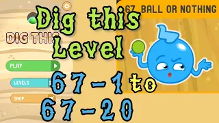 Dig this (Dig it) Level 67-1 to 67-20 | Ball or nothing | Chapter 67 level 1-20 Solution Walkthrough