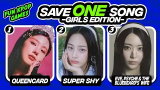 SAVE ONLY 1 KPOP SONG [FEMALE EDITION] #1 - FUN KPOP GAMES 2023