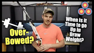 Going Up In Archery Draw Weight | How To Decide if you are Over Bowed