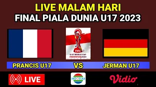 🔴LIVE MALAM HARI | INI JADWAL FINAL PIALA DUNIA U17 2023 | JERMAN U17 VS PRANCIS U17