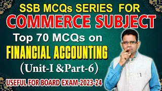 Top 70 MCQs on Financial Accounting||SSB MCQs Series||Part-6||Useful for Board Exam||