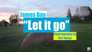 James Bay - Let It Go | #DanceOnJamesBay | Dre Young Choreography