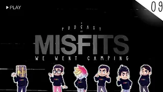 MISFITS PODCAST #09 - WE WENT CAMPING