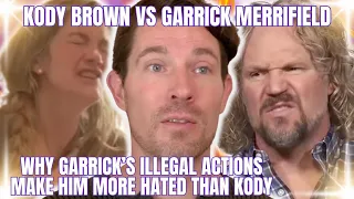 Kody Brown KICKED OFF THRONE as MOST HATED MAN ON TLC By Garrick Merrifield's ILLEGAL, CREEPY ANTICS