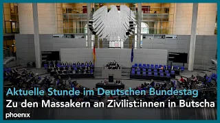 Zu den Massakern an Zivilist:innen in Butscha: Aktuelle Stunde im Deutschen Bundestag