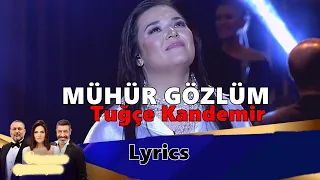 Tuğçe Kandemir - Mühür Gözlüm [Lyrics]