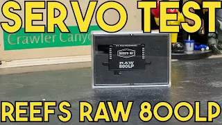 Crawler Canyon Presents: Servo Testin' Time, Reefs RAW 800LP