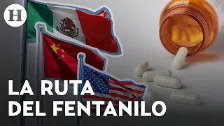Fentanilo: ¿cómo opera la producción y el tráfico en México, China y Estados Unidos?