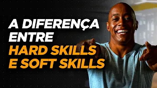 A DIFERENÇA ENTRE HARD SKILLS E SOFT SKILLS