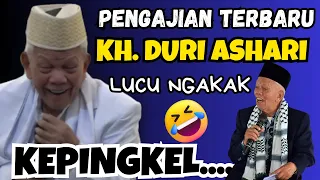 KH DURI ASHARI PENGAJIAN TERBARU 2023 LUCU NGAKAK KEPINGKEL-PINGKEL