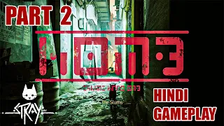 STRAY - Hindi Gameplay (The Slums) | Part 2 |