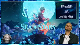 Journey Plays Sea of Stars Episode 6