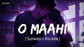 O Maahi (Slowed + Reverb) | Pritam, Arijit Singh | Dunki |  #chillvibes #lofi #trending