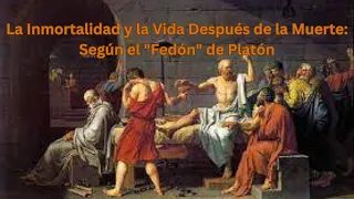 La Inmortalidad y la Vida Después de la Muerte: Según el  Fedón  de Platón