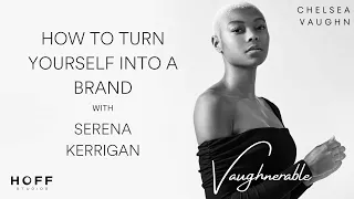 How to Turn Yourself into a Brand with Serena Kerrigan