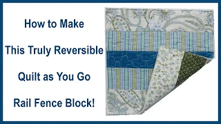 How to Make This Truly Reversible Quilt As You Go Rail Fence Block