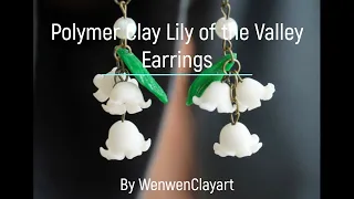 Lily of the Valley Polymer Clay Earring Tutorial 软陶铃兰花耳环教程