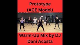 Prototype (Ace Model) Warm-Up Mix by DJ Dani Acosta Zumba Fitness Choreography