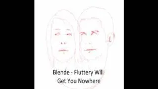 Blende - Fluttery Will Get You Nowhere