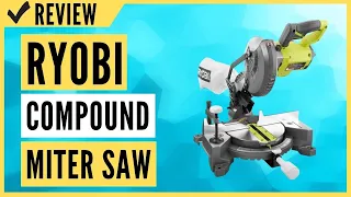 RYOBI ONE+ 18 Volt 7-1/4 in. Compound Miter Saw Review