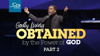 Godly Living Obtained by the Power of God Pt 2  - Sunday Service